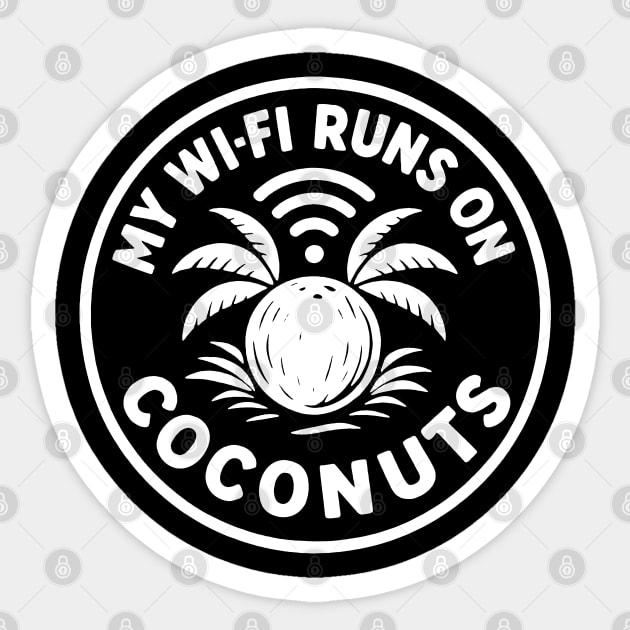 My Wi-Fi runs on coconuts. Sticker by DIGITAL MERCH CREATIONS